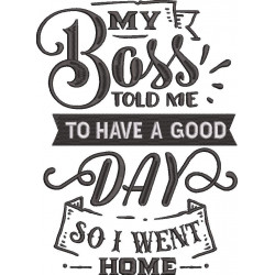 Boss Told Me To Have A Good Day