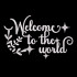 Welcome To The World