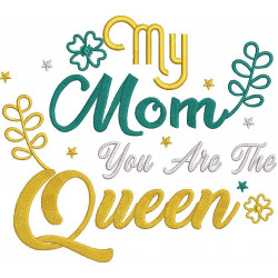 Mom You Are The Queen