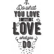 Do what You Love What you do