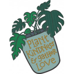 Plant Kindness And Gather Love