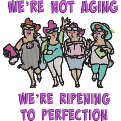 We're Not Aging Quote - Four Old Ladies