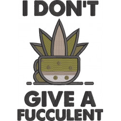 I Don't Give A Fucculent