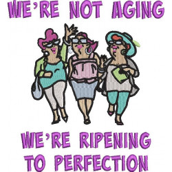 We're Not Aging Quote - Three Old Ladies