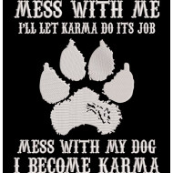 Mess With My Dog Karma Quote