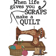 When Life Gives You Scraps Sewing Machine Quote