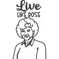 Live like Rose