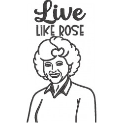 Live like Rose