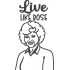 Live like Rose