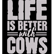 Life Is Better With Cows
