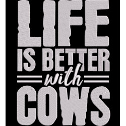 Life Is Better With Cows