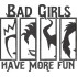 Bad Girls Have More Fun