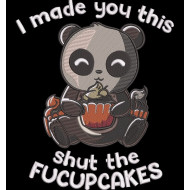 Shut the Fucupcakes Funny Panda Quote