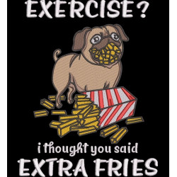 Extra Fries Funny Pug Quote