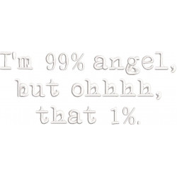 99% Angel But Oh Funny Quote