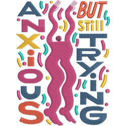 Anxious But Still Trying