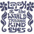 Look At The World Through Kind Eyes Quote