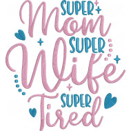Super Woman Super Wife Super Tired