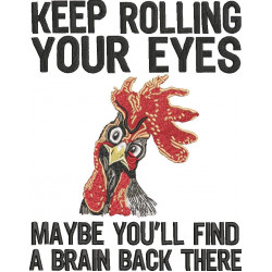 Keep Rolling Your Eyes Funny Chicken 