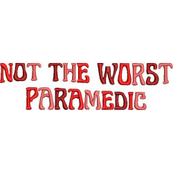 Not The Worst Paramedic