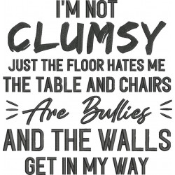I'm Not Clumsy Funny Saying