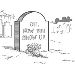 Now You Show Up Funny Death Saying
