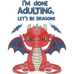 Done Adulting, Let's Be Dragons