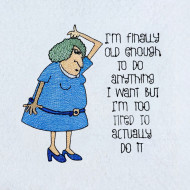 Old Enough But Too Tired Funny Lady