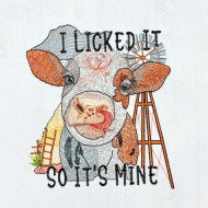 I Licked it Funny Cow Saying