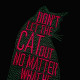 Don't Let The Cat Quote