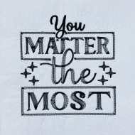 You Matter The Most Quote