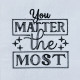 You Matter The Most Quote