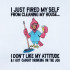 I Just Fired Myself Funny Bird Saying