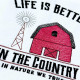 Life Is Better In The Country Quote Life Is Better In The Country Quote