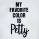 My Favorite Color Is Petty My Favorite Color Is Petty