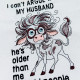 I Can't Argue With My Husband Funny Saying