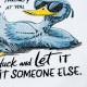 Duck And Let It Hit Someone Else Funny Saying