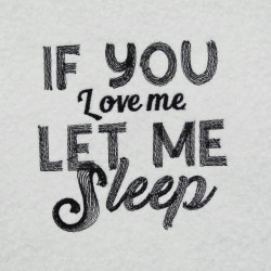 Let Me Sleep Love Quote