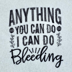 I Can Do It Bleeding Qoute