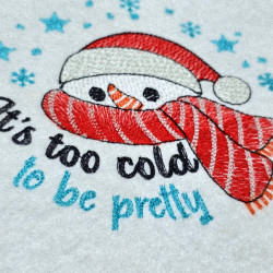 It's Too Cold To Be Pretty Cozy Snowman