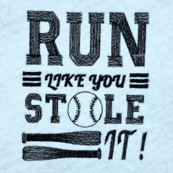 Run Like You Stole It Quote