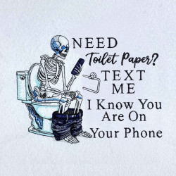Text Me When You Need Toilet Paper Quote