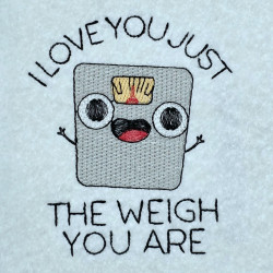 I Love You Just The Weigh You Are Pun