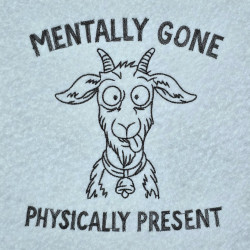 Funny Goat Mentally Gone Quote - Free with $20 Purchase