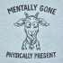 Funny Goat Mentally Gone Quote - Free with $20 Purchase