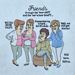 Friends Growing Old Together Funny Quote