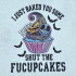 Halloween Cupcake Funny Saying  - Free with $20 Purchase