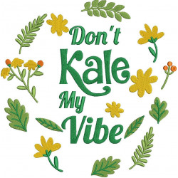 Don't Kale My Vibe