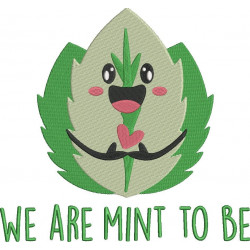 We Are Mint To Be