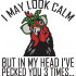 I May Look Calm